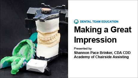 Making a Great Impression (Dental Team Education)